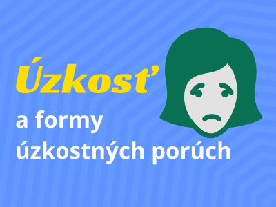 Úzkosť (anxieta) a formy úzkostných porúch Úzkosť (anxieta) a formy úzkostných porúch